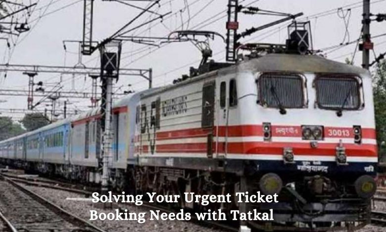 Solving Your Urgent Ticket Booking Needs with Tatkal