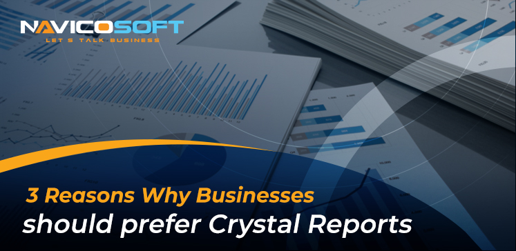 3 reasons why businesses should prefer Crystal Reports