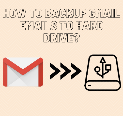 How to Backup Gmail Emails to Hard Drive