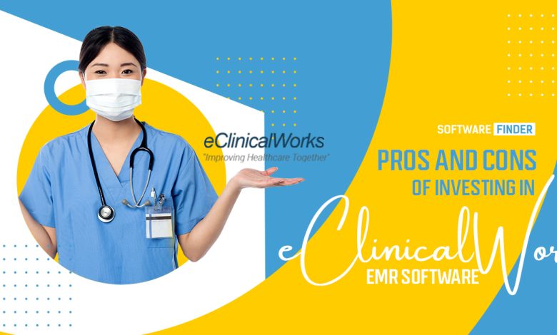 Pros and Cons of Investing in eClinicalWorks EMR Software