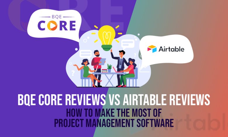 BQE-Core-Reviews-vs-Airtable-Reviews-How-to-Make-the-Most-of-Project-Management-Software